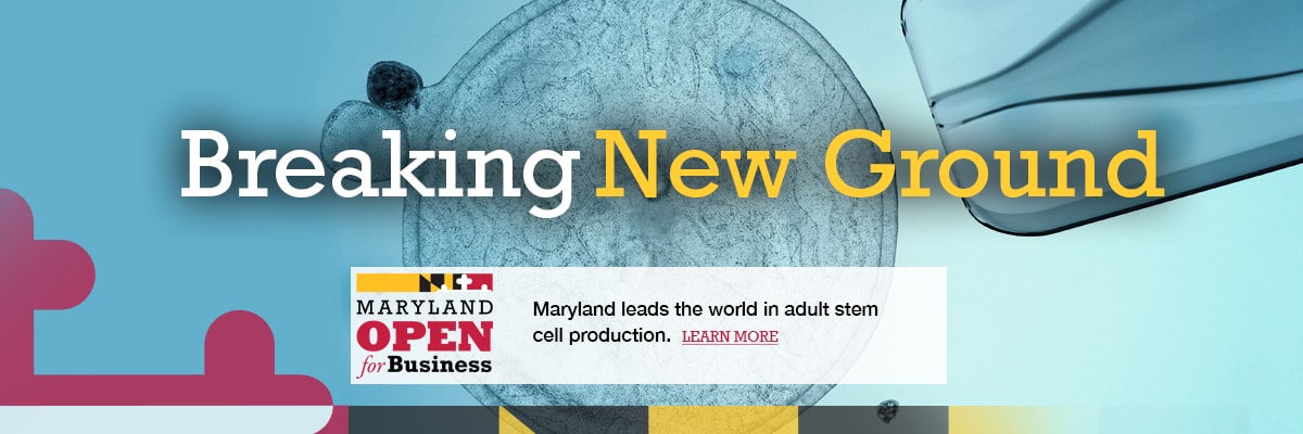 Breaking New Ground - Maryland leads the world in adult stem cell production.