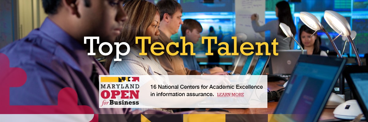 Maryland Top Tech Talent - 16 National Centers for Academic Excellence in information assurance.